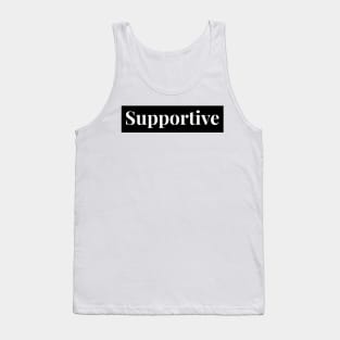 Let's be supportive of one another ! Tank Top